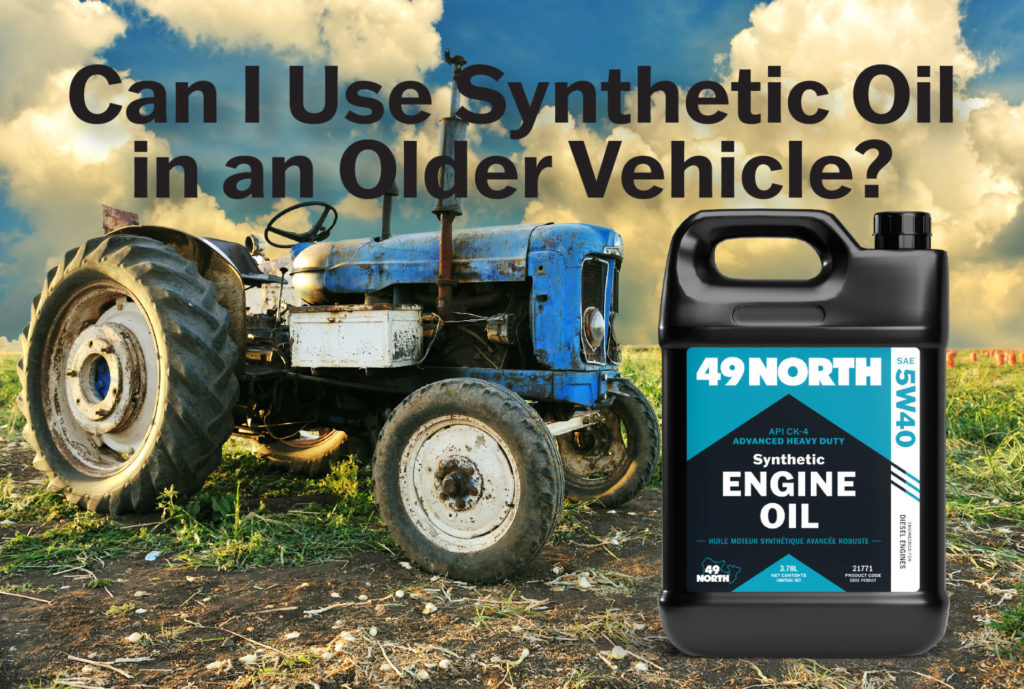 Can I Use Synthetic Oil In An Older Vehicle 49 North Lubricants Can I Use Synthetic Oil In An Older Vehicle 49 North Lubricants